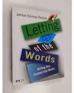 Tekijän Janice Redish  käytetty kirja Letting Go of the Words -  Writing Web Content that Works (UUDENVEROINEN)