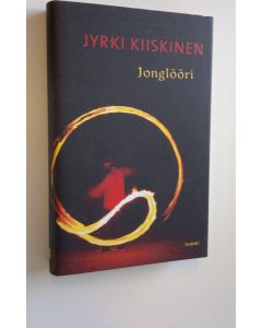 Kirjailijan Jyrki Kiiskinen uusi kirja Jonglööri (UUSI)