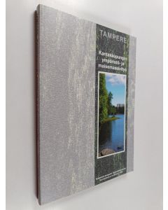 käytetty kirja Tampere : kantakaupungin ympäristö- ja maisemaselvitys