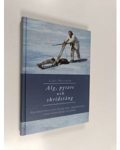 Kirjailijan Lars Nyström käytetty kirja Alg, pytare och skridstång : sälfångstens och säljaktens terminologi i finlandssvenska folkmål