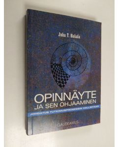 Kirjailijan Juha T. Hakala käytetty kirja Opinnäyte ja sen ohjaaminen : johdatus tutkimusprosessin hallintaan