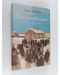 Kirjailijan Unto Heikura käytetty kirja Kun kyynelkin jäätyi : Matin ja Maijan talvisota
