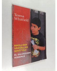 Kirjailijan Teresa Whitfield käytetty kirja Rikollisen väkivallan sovittelu : El Salvadorin kokemus
