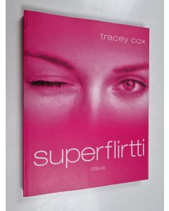 Kirjailijan Tracey Cox käytetty kirja Superflirtti
