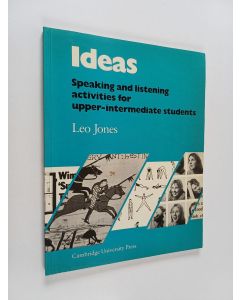 Kirjailijan Leo Jones käytetty kirja Ideas : speaking and listening activities for upper-intermediate students : students book