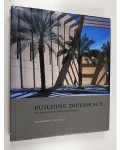 käytetty kirja Building diplomacy : the architecture of American embassies
