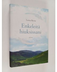 Kirjailijan Lorna Byrne käytetty kirja Enkeleitä hiuksissani