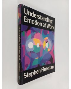 Kirjailijan Stephen Fineman käytetty kirja Understanding emotion at work