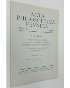 Kirjailijan Eino Kaila käytetty kirja Terminalkausalität als die Grundlage eines unitarischen Naturbegriffs : eine naturphilosophische Untersuchung Erster Teil, Terminalkausalität in der Atomdynamik