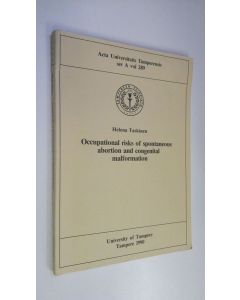 Kirjailijan Helena Taskinen käytetty kirja Occupational risks of spontaneous abortion and congenital malformation