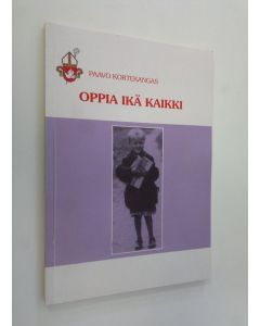 Kirjailijan Paavo Kortekangas käytetty kirja Oppia ikä kaikki