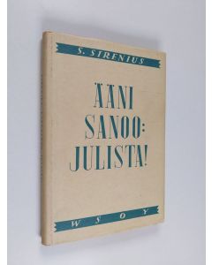 Kirjailijan Sigfrid Sirenius käytetty kirja Ääni sanoo: Julista!