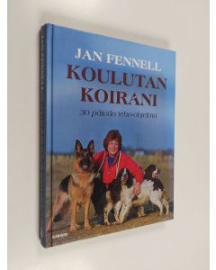 Kirjailijan Jan Fennell käytetty kirja Koulutan koirani : 30 päivän teho-ohjelma