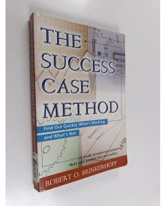 Kirjailijan Robert O. Brinkerhoff käytetty kirja The success case method : find out quickly what's working and what's not