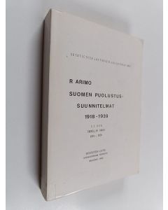 Kirjailijan Reino Arimo käytetty kirja Suomen puolustussuunnitelmat 1918-1939, 2. osa - Enckellin kausi 1919-1924
