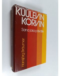 Kirjailijan Hansjörg Bräumer käytetty kirja Kuulevin korvin : hartauskirja nykypäivän ihmiselle