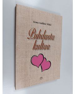 Kirjailijan Irma Aulikki Mäki käytetty kirja Puhdasta kultaa