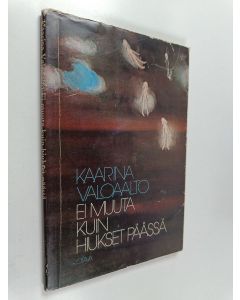 Kirjailijan Kaarina Valoaalto käytetty kirja Ei muuta kuin hiukset päässä