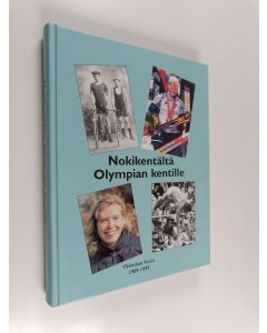 Kirjailijan Jouko Hannula käytetty kirja Nokikentältä Olympian kentille : Ylivieskan Kuula 1909-1999