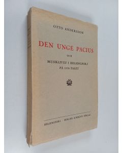 Kirjailijan Otto Andersson käytetty kirja Den unge Pacius och musiklivet i Helsingfors på 1830-talet