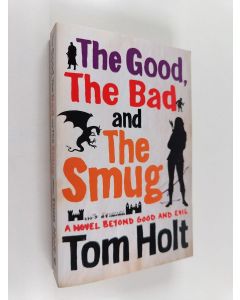 Kirjailijan Tom Holt käytetty kirja The good, the bad, and the smug