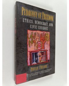 Kirjailijan Paulo Freire käytetty kirja Pedagogy of freedom : ethics, democracy and civic courage
