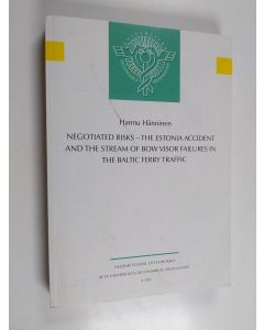 Kirjailijan Hannu Hänninen käytetty kirja Negotiated Risks - The Estonia Accident and the Stream of Bow Visor Failures in the Baltic Ferry Traffic