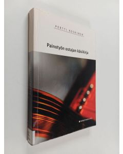 Kirjailijan Pertti Koskinen käytetty kirja Painotyön ostajan käsikirja