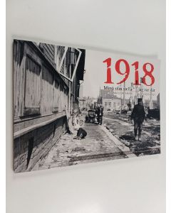 käytetty kirja 1918 : minä olin siellä : elämää sodan aikana = 1918 : jag var där : livet under kriget