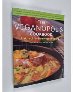 Kirjailijan George Black & David Stowell käytetty kirja The Veganopolis Cookbook - A Manual for Great Vegan Cooking