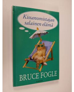 Kirjailijan Bruce Fogle käytetty kirja Kissanomistajan salainen elämä