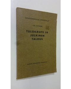 Kirjailijan Ilmari Kovero uusi kirja Tulokäsite ja julkinen talous (lukematon)