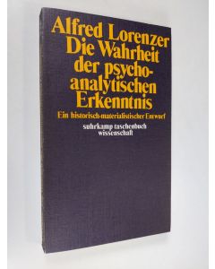 Kirjailijan Alfred Lorenzer käytetty kirja Die Wahrheit der psychoanalytischen Erkenntnis : ein historisch-materialistischer Entwurf