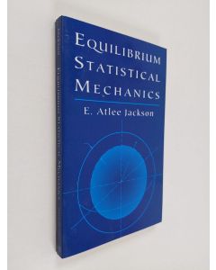 Kirjailijan Edwin Atlee Jackson käytetty kirja Equilibrium Statistical Mechanics (ERINOMAINEN)