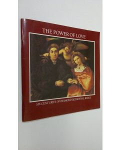 Kirjailijan Diana Scarisbrick käytetty teos The power of love : six centuries of diamond betrothal rings
