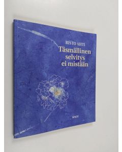 Kirjailijan Risto Ahti käytetty kirja Täsmällinen selvitys ei mistään : (runoelma)