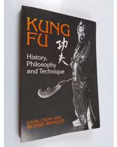 Kirjailijan David Chow & Richard Spangler käytetty kirja Kung Fu - History, Philosophy, and Technique