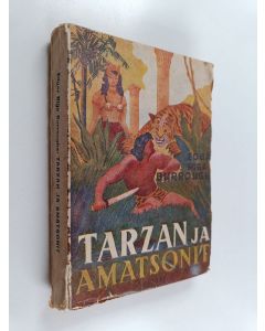 Kirjailijan Edgar Rice Burroughs & Marjatta Jokimäki käytetty kirja Tarzan ja amatsonit - apinain Tarzan villinaisten maassa