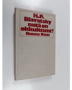 Kirjailijan H. P. Blavatsky käytetty kirja Mitä on okkultismi?