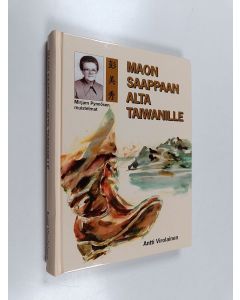 Kirjailijan Mirjam Pynnönen käytetty kirja Maon saappaan alta Taiwaniin - Maon saappaan alta Taiwanille - Mirjam Pynnösen muistelmat