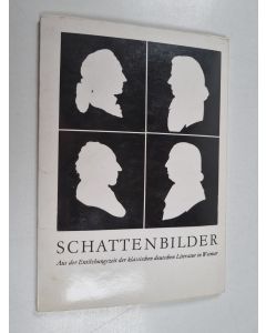 käytetty teos Schattenbilder Aus der Entstehungszeit der klassischen deutschen Literatur in Weimar
