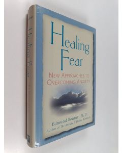 Kirjailijan Edmund Bourne käytetty kirja Healing fear : new approaches to overcoming anxiety