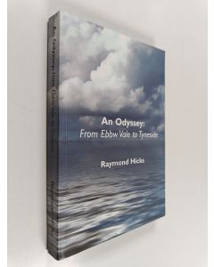 Kirjailijan Raymond Hicks käytetty kirja An Odyssey - From Ebbw Vale to Tyneside