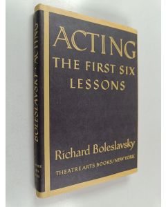 Kirjailijan Richard Boleslavsky käytetty kirja Acting - The First Six Lessons