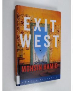 Kirjailijan Mohsin Hamid käytetty kirja Exit west : romaani