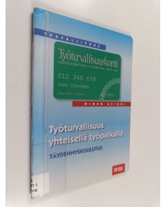 käytetty kirja Työturvallisuus yhteisellä työpaikalla : täydennyskoulutus