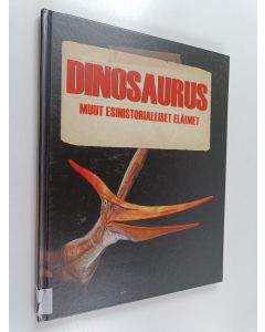 käytetty kirja Dinosaurus : muut esihistorialliset eläimet