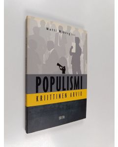 Kirjailijan Matti Wiberg käytetty kirja Populismi : kriittinen arvio
