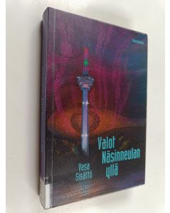 Kirjailijan Vesa Sisättö käytetty kirja Valot Näsinneulan yllä