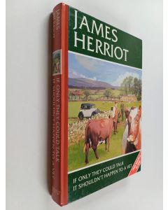 Kirjailijan James Herriot käytetty kirja If only they could talk : It shouldn't happen to a vet